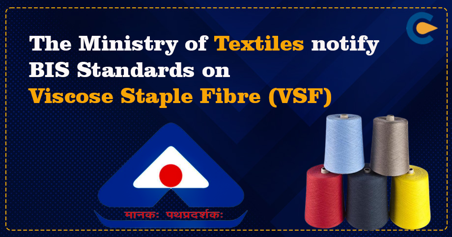 The Ministry of Textiles notify BIS Standards on Viscose Staple Fibre (VSF)