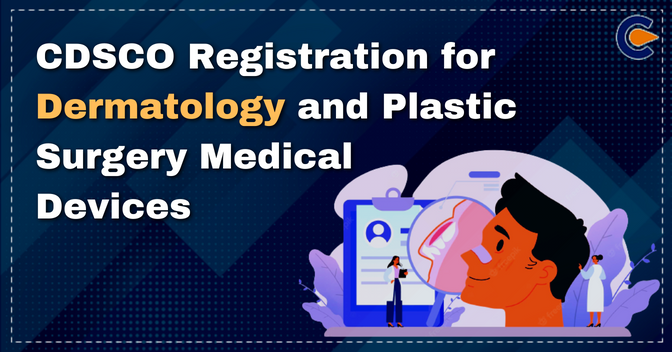 CDSCO Registration for Dermatology and Plastic Surgery Medical Devices