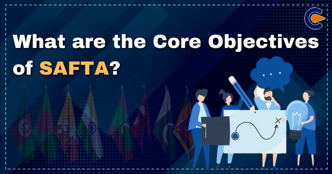 What are the Core Objectives of SAFTA?