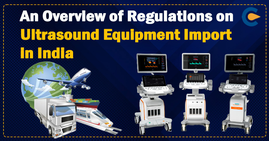An Overview of Regulations on Ultrasound Equipment Import in India