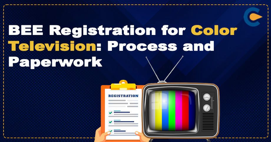 BEE Registration for Color Television: Process and Paperwork