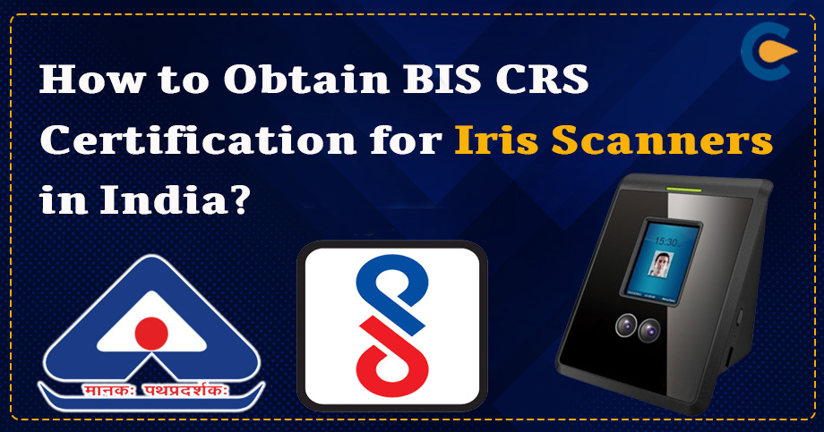 BIS CRS Certification for Iris Scanners