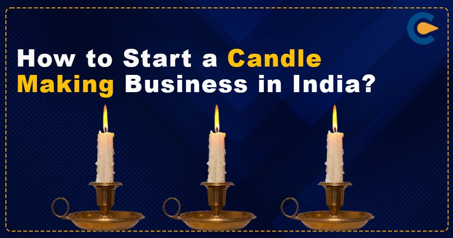 How to Start a Candle Making Business in India?
