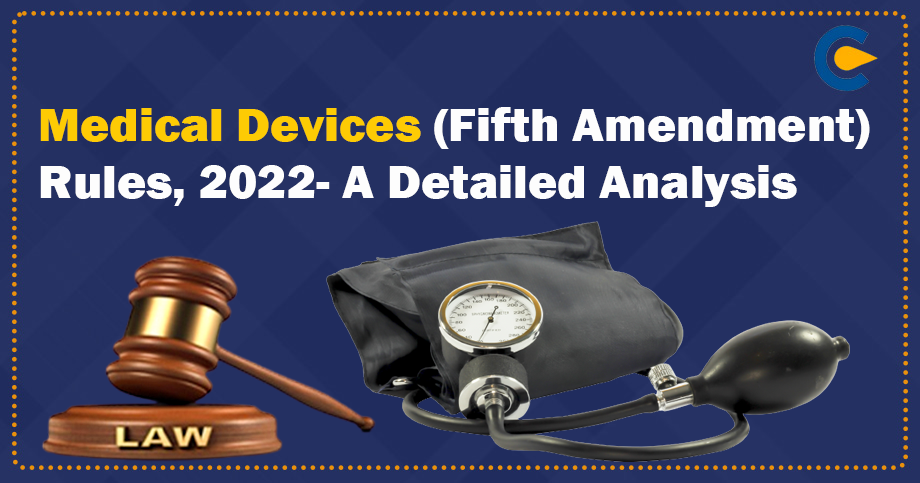 Medical Devices (Fifth Amendment) Rules, 2022- A Detailed Analysis