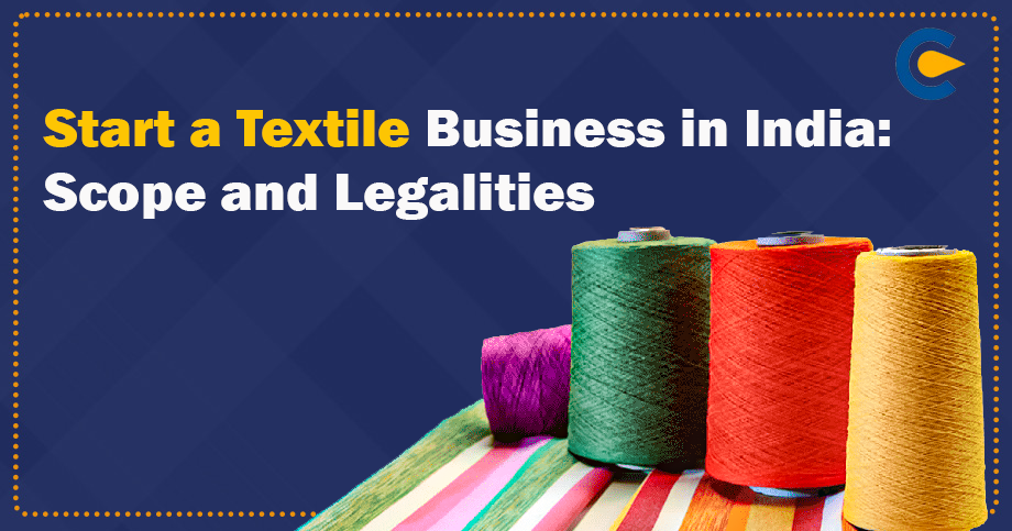 Start a Textile Business in India: Scope and Legalities