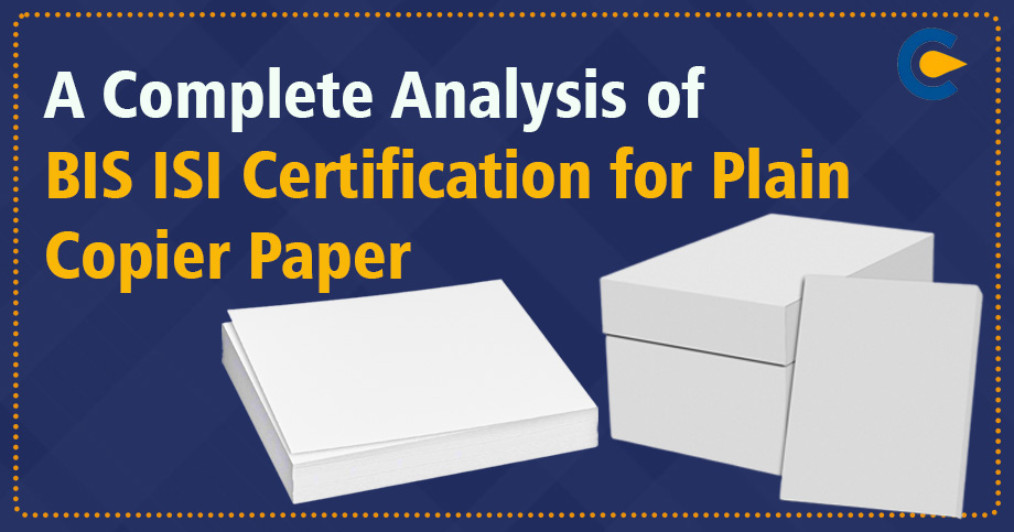 A Complete Analysis of BIS ISI Certification for Plain Copier Paper