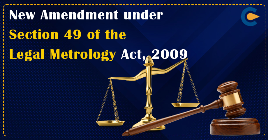 New Amendment under Section 49 of the Legal Metrology Act, 2009