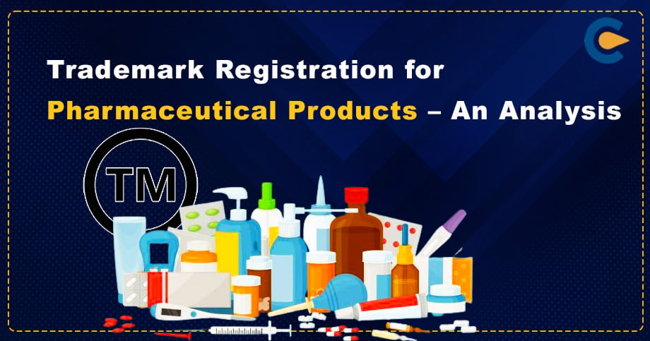 Trademark Registration for Pharmaceutical Products – An Analysis