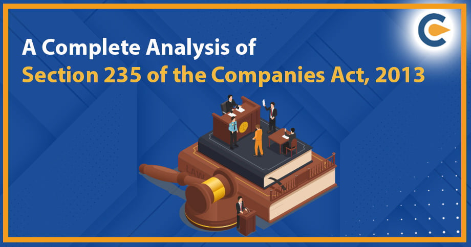 A Complete Analysis of Section 235 of the Companies Act, 2013
