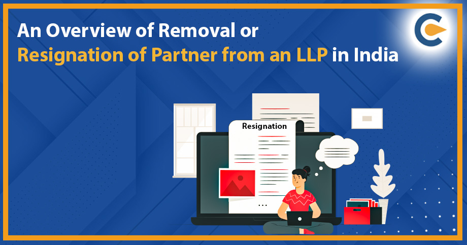 An Overview of Removal or Resignation of Partner from an LLP in India
