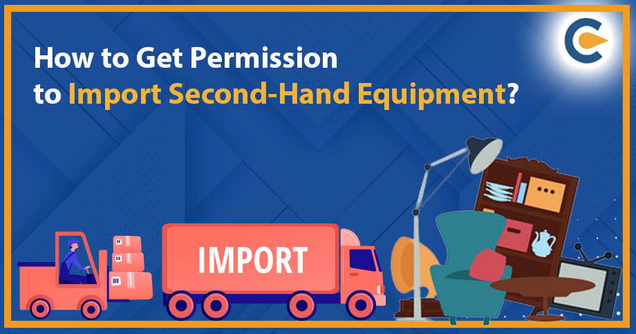 How to Get Permission to Import Second-Hand Equipment?