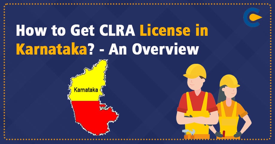How to Get CLRA License in Karnataka? – An Overview