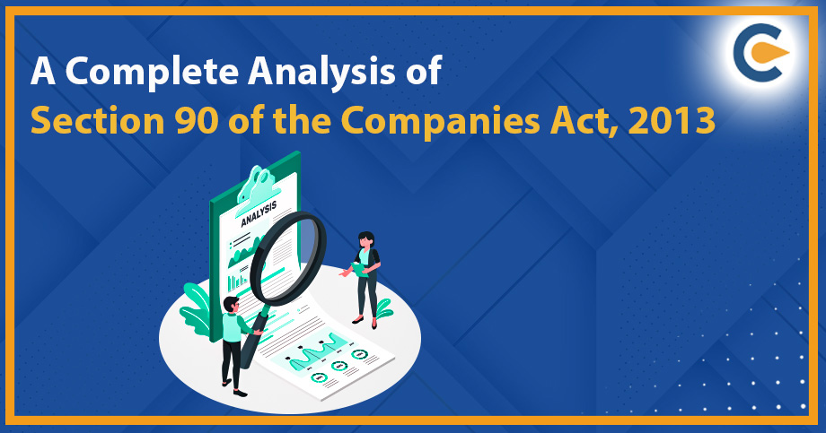 A Complete Analysis of Section 90 of the Companies Act, 2013
