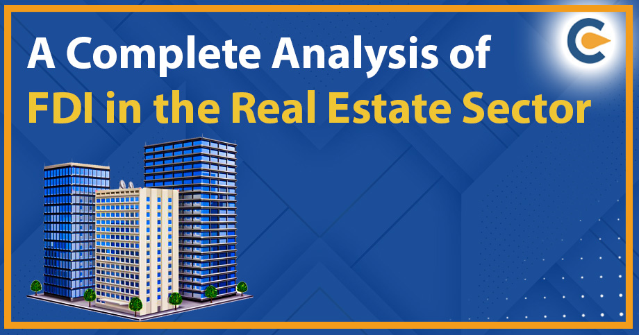 A Complete Analysis of FDI in the Real Estate Sector