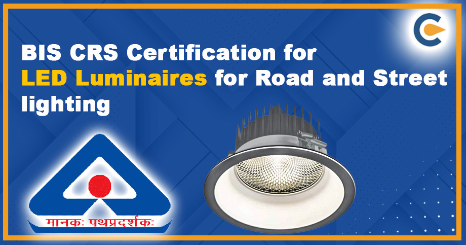 BIS CRS Certification for LED Luminaires for Road and Street Lighting