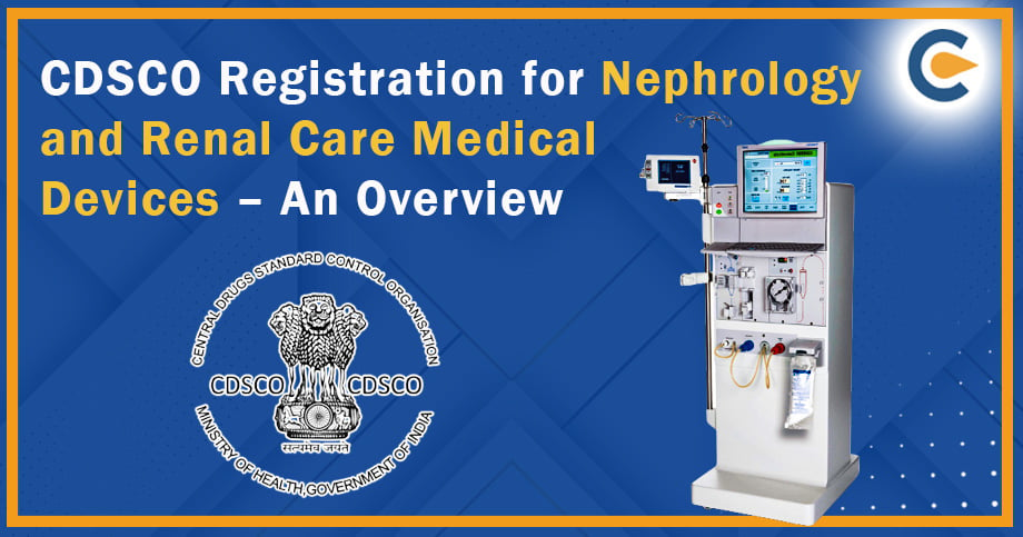 CDSCO Registration for Nephrology and Renal Care Medical Devices – An Overview