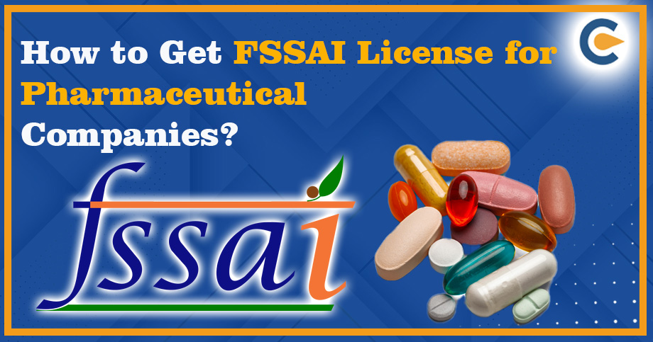 How to Get FSSAI License for Pharmaceutical Companies?