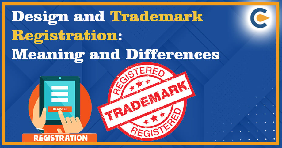 Design and Trademark Registration: Meaning and Differences