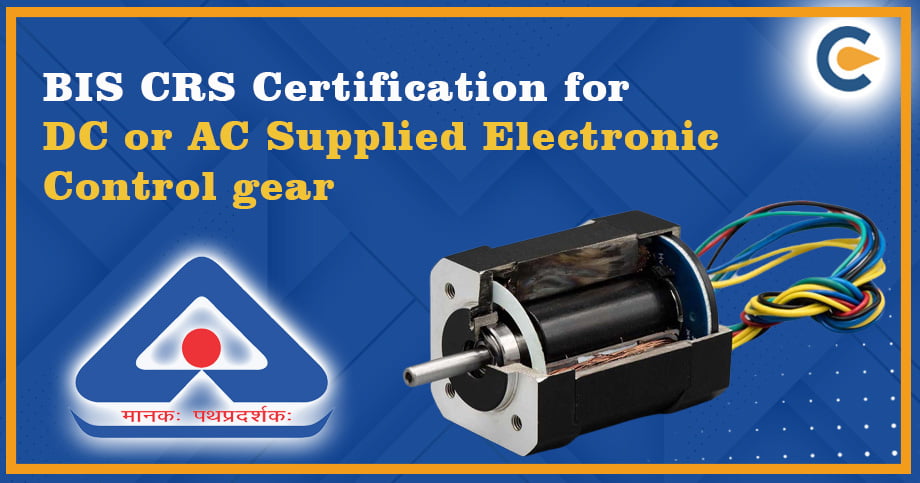 BIS CRS Certification for DC or AC Supplied Electronic Control Gear