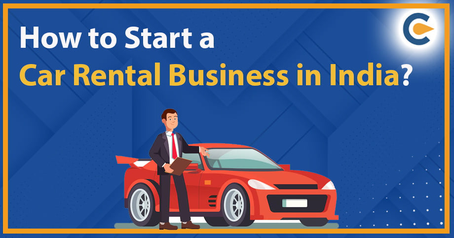 How to Start a Car Rental Business in India?