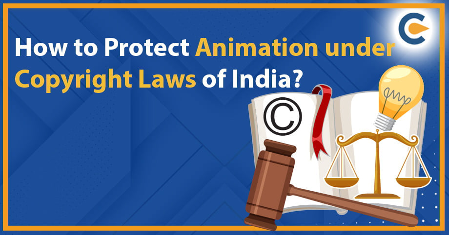 How to Protect Animation under Copyright Laws of India?
