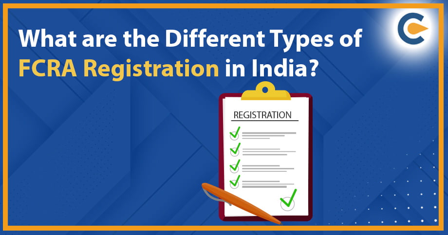 What Are The Different Types Of FCRA Registration in India?
