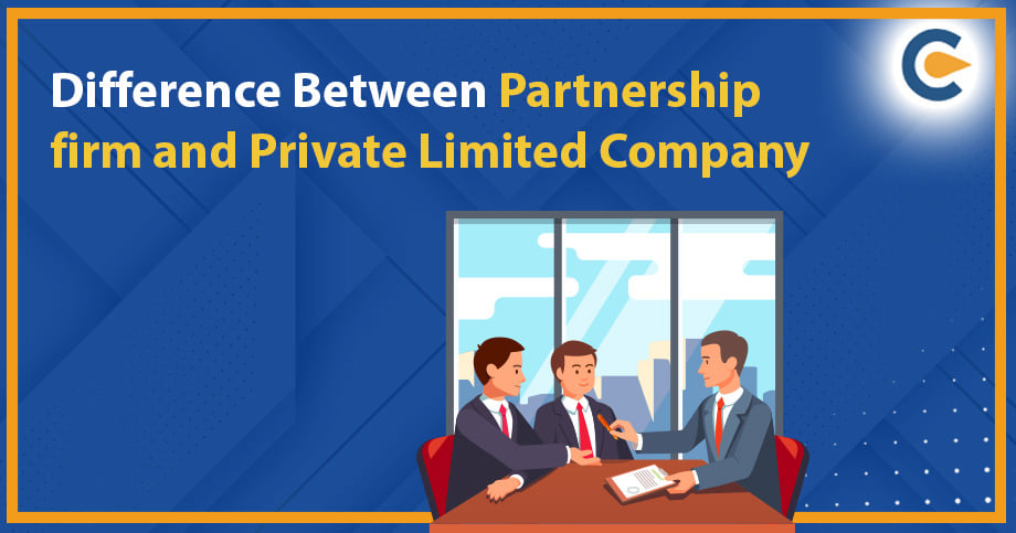 Difference Between Partnership firm and Private Limited Company