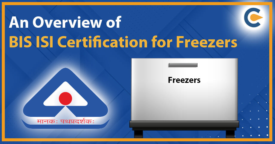 An Overview of BIS ISI Certification for Freezers