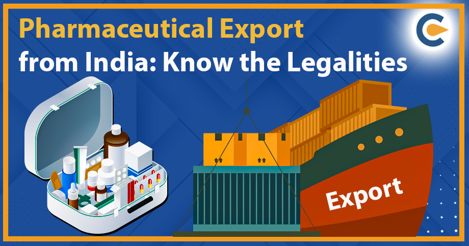 Pharmaceutical Export from India: Know the Legalities