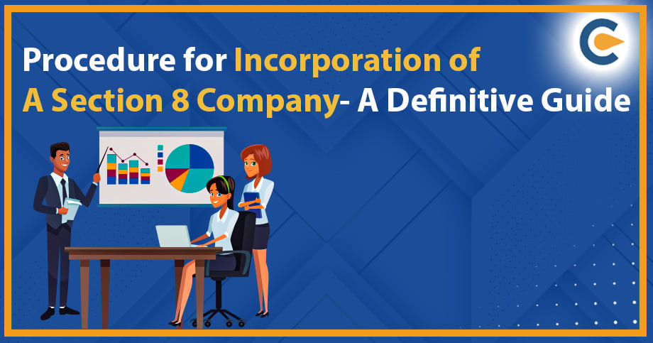 Procedure for Incorporation of a Section 8 Company- A Definitive Guide