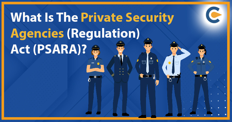 What Is The Private Security Agencies (Regulation) Act (PSARA)?