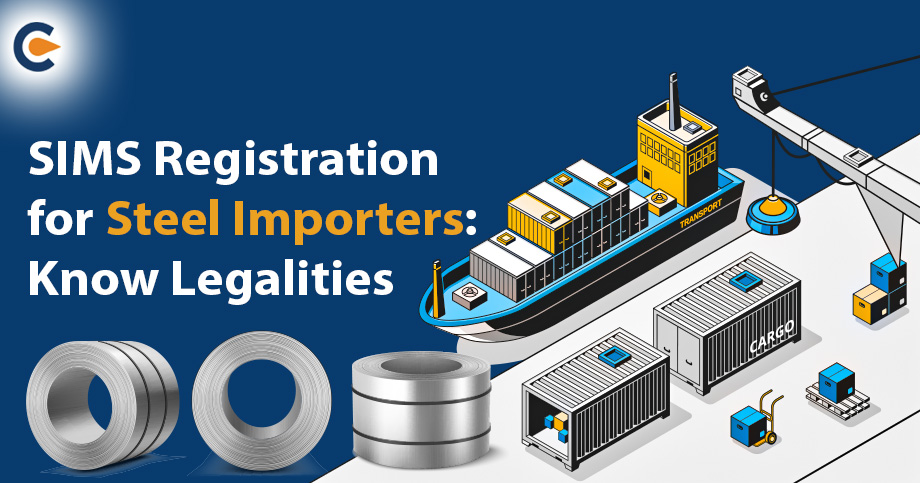 SIMS Registration for Steel Importers: Know Legalities