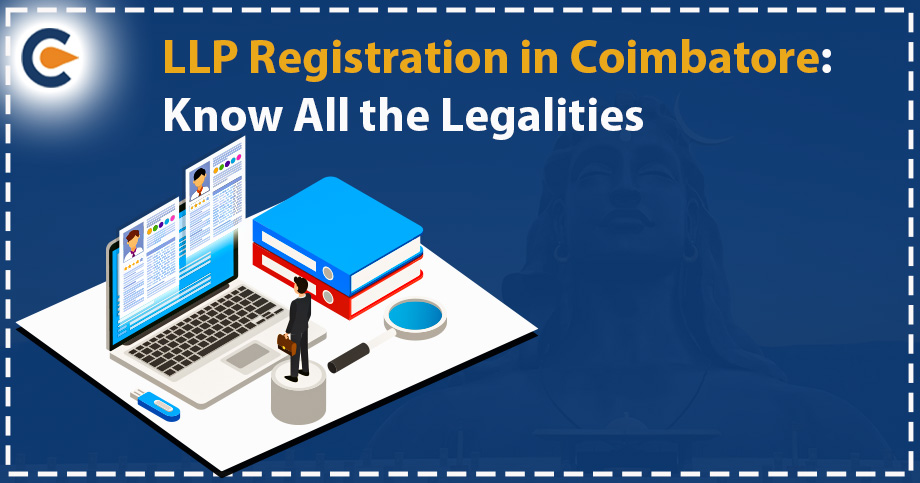 LLP Registration in Coimbatore: Know All the Legalities