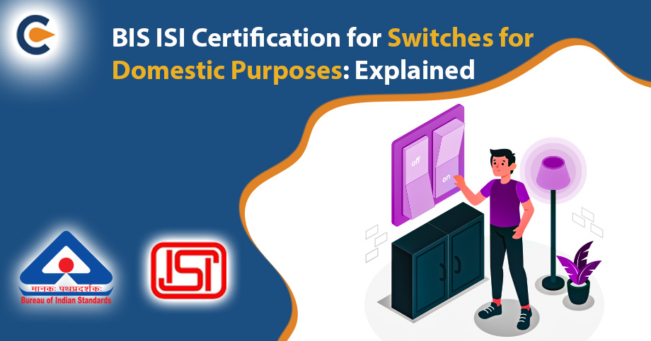 BIS ISI Certification for Switches for Domestic Purposes: Explained