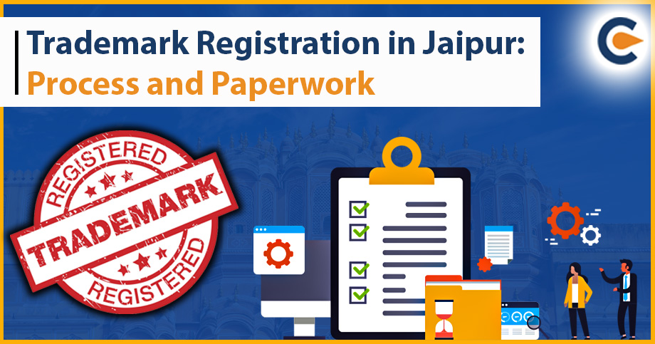 Trademark Registration in Jaipur: Process and Paperwork