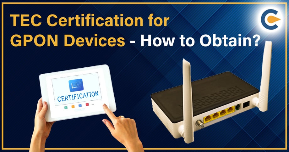 TEC Certification for GPON Devices - How to Obtain?