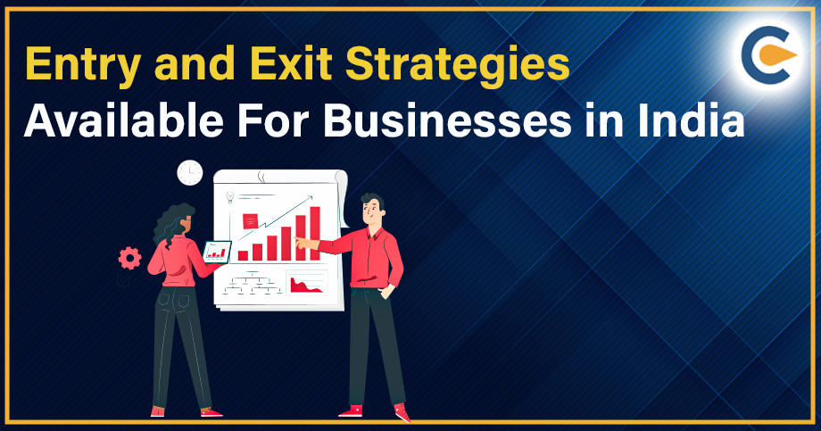 Entry and Exit Strategies Available For Businesses in India