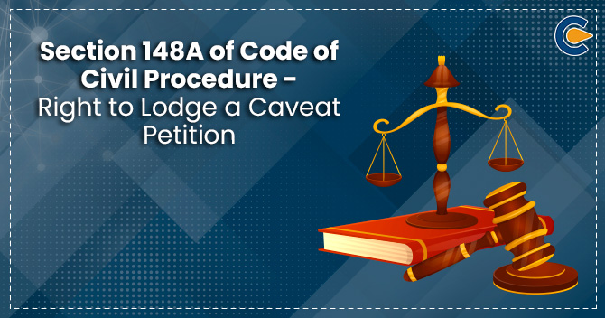 Section 148A of Code of Civil Procedure – Right to Lodge a Caveat Petition
