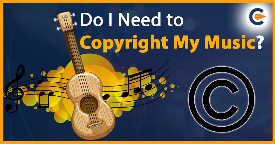 Do I Need to Copyright My Music?