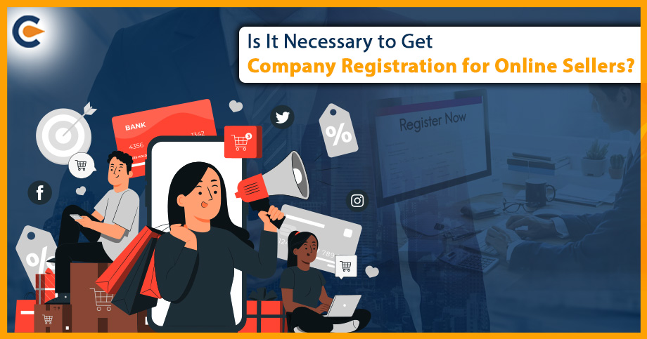 Is It Necessary to Get Company Registration for Online Sellers?