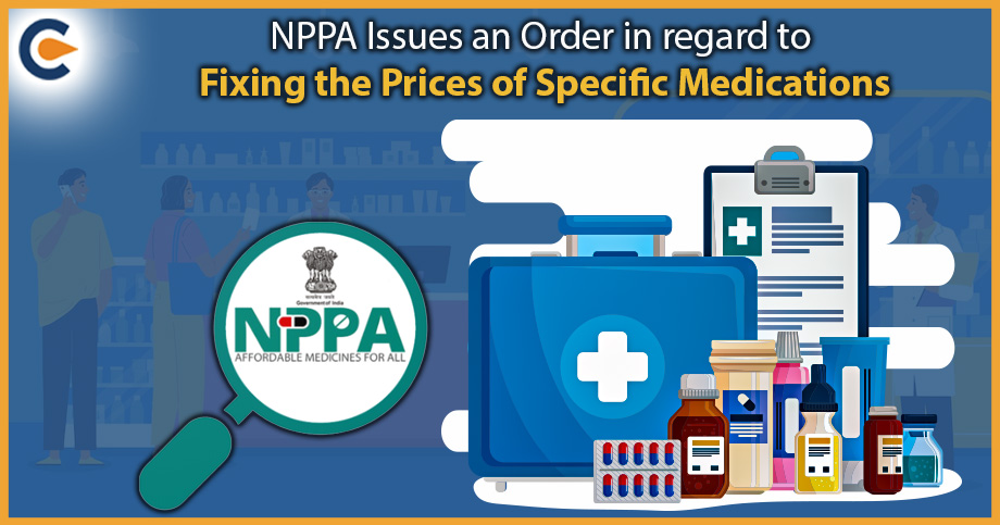 NPPA Issues an Order in regard to Fixing the Prices of Specific Medications