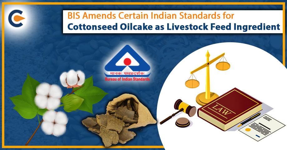 BIS Amends Certain Indian Standards for Cottonseed Oilcake as Livestock Feed Ingredient
