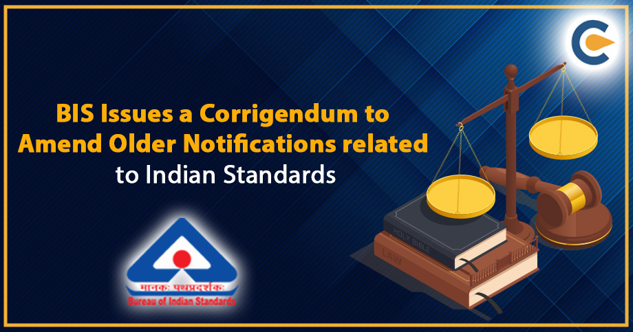 BIS Issues a Corrigendum to Amend Older Notifications related to Indian Standards