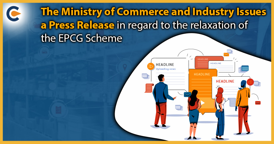 The Ministry of Commerce and Industry Issues a Press Release in regard to the relaxation of the EPCG Scheme