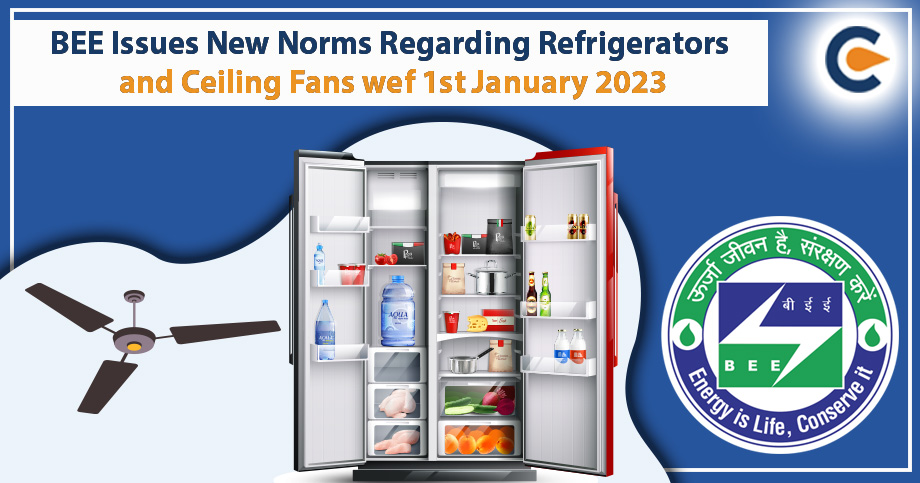 BEE Issues New Norms Regarding Refrigerators and Ceiling Fans wef 1st January 2023