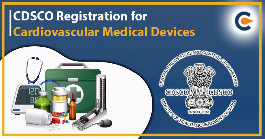 CDSCO Registration for Cardiovascular Medical Devices