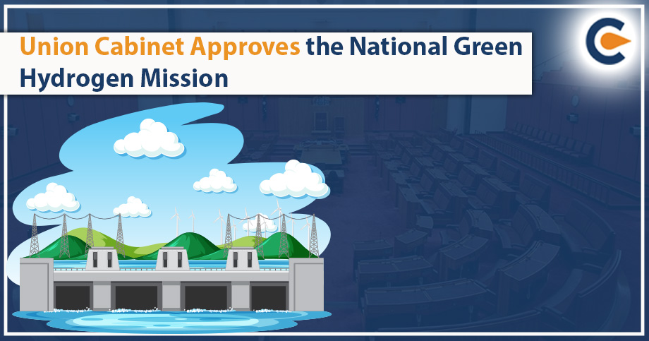 Union Cabinet Approves the National Green Hydrogen Mission