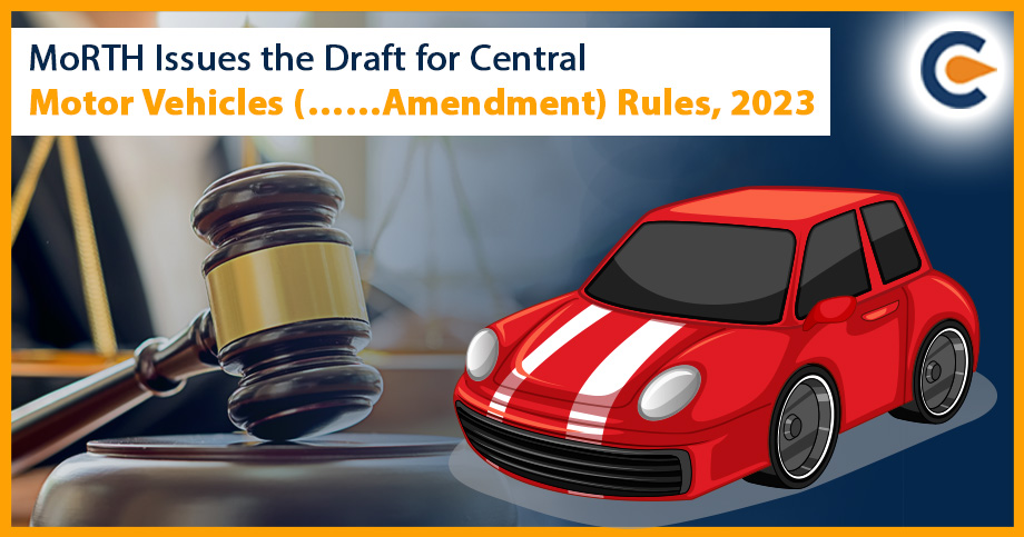MoRTH Issues the Draft for Central Motor Vehicles (……Amendment) Rules, 2023