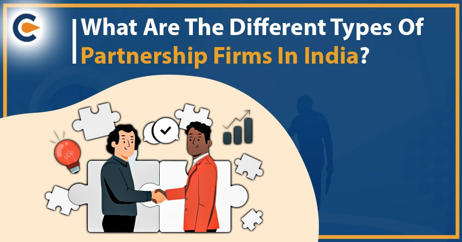 What Are The Different Types Of Partnership Firms In India?