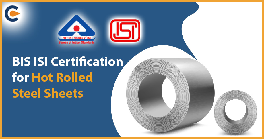 BIS ISI Certification for Hot Rolled Steel Sheets